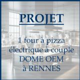 PROJET : installation d'un four 7 pizzas lectrique  coupole DOME OEM sur Rennes